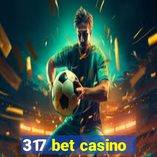 317 bet casino